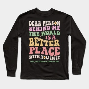 Dear Person Behind Me Long Sleeve T-Shirt